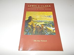 Seller image for Lewis and Clark Exploration of Central Montana : Marias River to the Gates of the Mountains for sale by Paradise Found Books