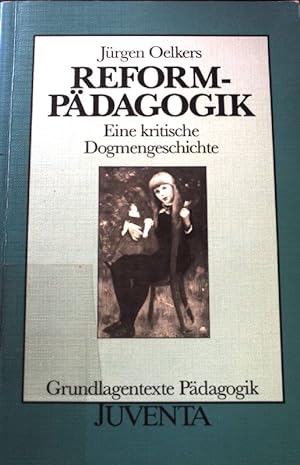 Seller image for Reformpdagogik : eine kritische Dogmengeschichte. Grundlagentexte Pdagogik for sale by books4less (Versandantiquariat Petra Gros GmbH & Co. KG)