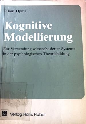 Bild des Verkufers fr Kognitive Modellierung : zur Verwendung wissensbasierter Systeme in der psychologischen Theoriebildung. zum Verkauf von books4less (Versandantiquariat Petra Gros GmbH & Co. KG)