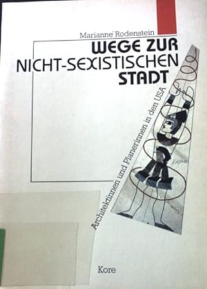 Seller image for Wege zur nicht-sexistischen Stadt : Architektinnen und Planerinnen in den USA. for sale by books4less (Versandantiquariat Petra Gros GmbH & Co. KG)