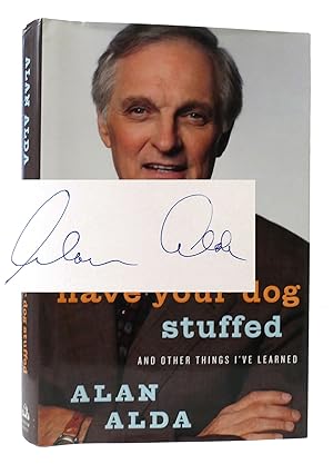 Seller image for NEVER HAVE YOUR DOG STUFFED AND OTHER THINGS I'VE LEARNED SIGNED for sale by Rare Book Cellar