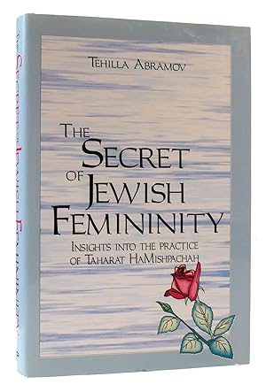 Seller image for THE SECRET OF JEWISH FEMININITY Insights Into the Practice of Taharat Hamishpachah for sale by Rare Book Cellar