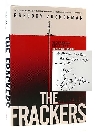 THE FRACKERS SIGNED The Outrageous Inside Story of the New Billionaire Wildcatters