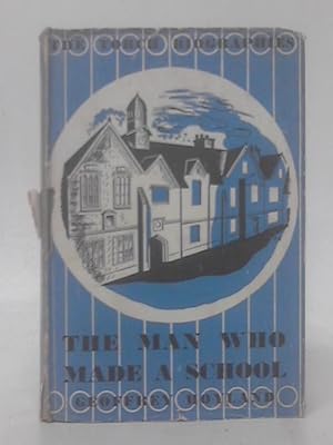 Bild des Verkufers fr The Man Who Made A School zum Verkauf von World of Rare Books