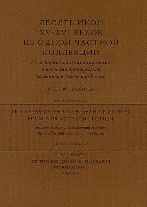 Immagine del venditore per Ten Icons of the 15th-16th Centuries from a Private Collection. From the History of Collecting and Studying Medieval Russian Painting in Soviet Russia venduto da Libreria Studio Bosazzi