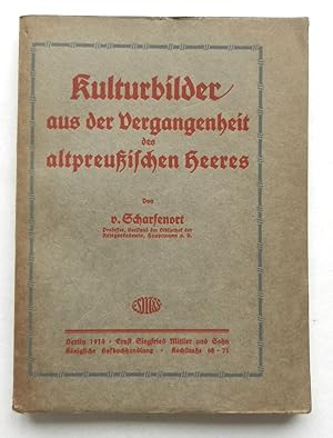 Bild des Verkufers fr Kulturbilder aus der Vergangenheit des altpreusischen Heeres. zum Verkauf von Buch- und Kunst-Antiquariat Flotow GmbH