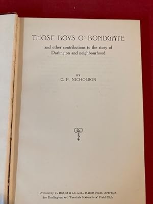 Those Boys o' Bondgate and other Contributions to the Story of Darlington and Neighbourhood.