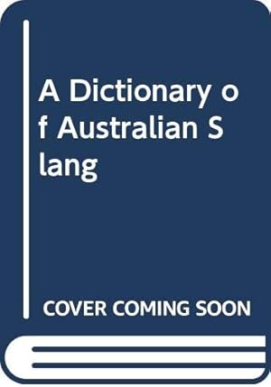 Bild des Verkufers fr A Dictionary of Australian Slang zum Verkauf von WeBuyBooks 2