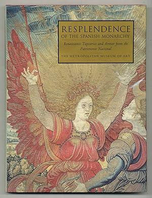 Bild des Verkufers fr Resplendence of the Spanish Monarchy: Renaissance Tapestries and Armor from the Patrimonio Nacional zum Verkauf von Between the Covers-Rare Books, Inc. ABAA