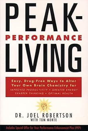 Imagen del vendedor de Peak Performance Living: Easy, Drug-free Ways to Alter Your Own Brain Chemistry and Achieve Optimal Health a la venta por WeBuyBooks