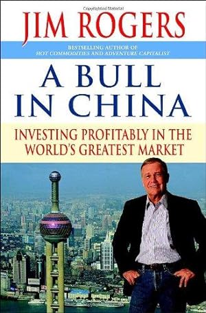 Seller image for A Bull in China: Investing Profitably in the World's Greatest Market for sale by WeBuyBooks