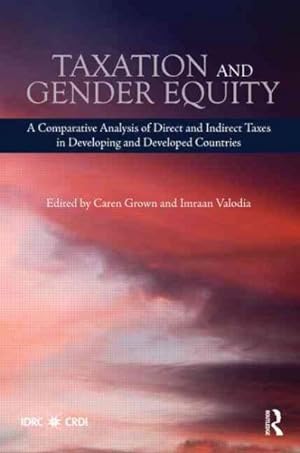 Seller image for Taxation and Gender Equity : A Comparative Analysis of Direct and Indirect Taxes in Developing and Developed Countries for sale by GreatBookPrices