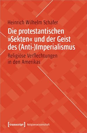 Die protestantischen >>Sekten<< und der Geist des (Anti-)Imperialismus Religiöse Verflechtungen i...