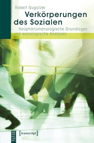 Seller image for Verkrperungen des Sozialen Neophnomenologische Grundlagen und soziologische Analysen for sale by Bunt Buchhandlung GmbH