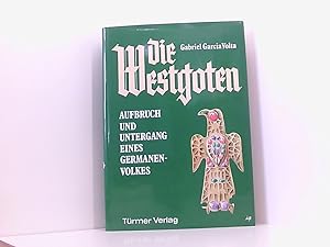 Imagen del vendedor de Gabriel Garcia Volta: Die Westgoten - Aufbruch und Untergang eines Germanen-Volkes a la venta por Book Broker