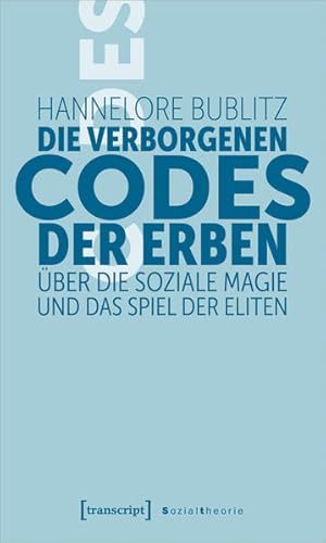 Die verborgenen Codes der Erben Über die soziale Magie und das Spiel der Eliten