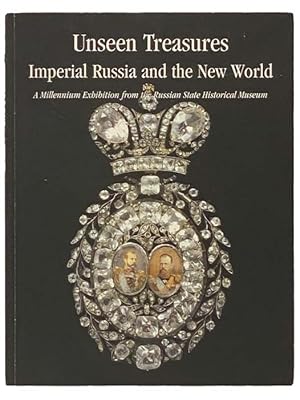 Immagine del venditore per Unseen Treasures: Imperial Russia and the New World - A Millennium Exhibition from the Russian State Historical Museum venduto da Yesterday's Muse, ABAA, ILAB, IOBA