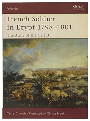 Imagen del vendedor de French Soldier in Egypt, 1798-1801: The Army of the Orient (Warrior, No. 77) a la venta por Yesterday's Muse, ABAA, ILAB, IOBA