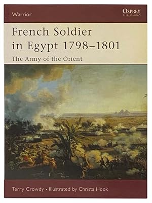 Image du vendeur pour French Soldier in Egypt, 1798-1801: The Army of the Orient (Warrior, No. 77) mis en vente par Yesterday's Muse, ABAA, ILAB, IOBA