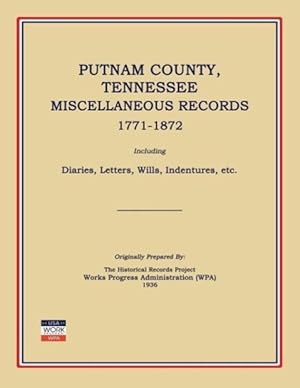 Seller image for Putnam County, Tennessee, Miscellaneous Records 1771-1872 Including Diaries, Letters, Wills, Indentures, Etc. for sale by moluna