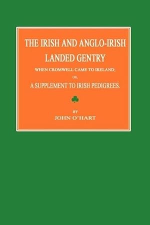 Seller image for The Irish and Anglo-Irish Landed Gentry When Cromwell Came to Ireland Or, a Supplement to Irish Pedigrees for sale by moluna