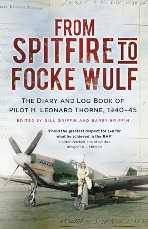 Seller image for From Spitfire to Focke Wulf : The Diary and Log Book of Pilot H. Leonard Thorne, 1940-45 for sale by GreatBookPrices