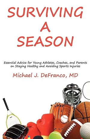 Bild des Verkufers fr Surviving a Season: Essential Advice for Young Athletes, Coaches, and Parents on Staying Healthy and Avoiding Sports Injuries zum Verkauf von moluna