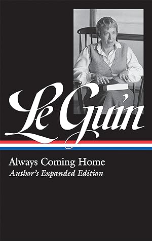 Bild des Verkufers fr Ursula K. Le Guin: Always Coming Home (Loa #315): Author\ s Expanded Edition zum Verkauf von moluna