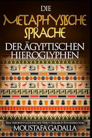 Bild des Verkufers fr Die Metaphysische Sprache Der gyptischen Hieroglyphen zum Verkauf von moluna