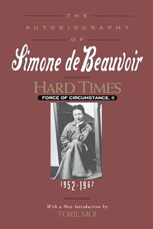 Imagen del vendedor de Hard Times: Force of Circumstance, Volume II: 1952-1962 (the Autobiography of Simone de Beauvoir) a la venta por moluna