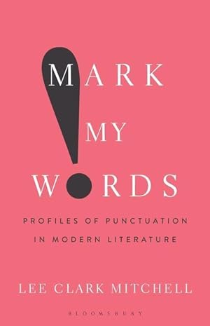 Bild des Verkufers fr Mark My Words: Profiles of Punctuation in Modern Literature zum Verkauf von moluna