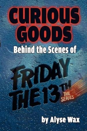 Immagine del venditore per Curious Goods: Behind the Scenes of Friday the 13th: The Series venduto da moluna