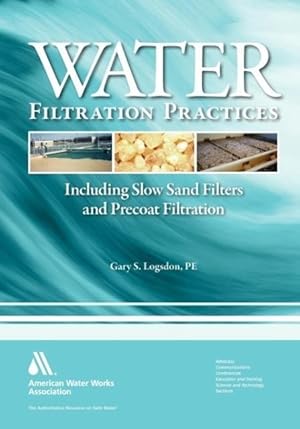 Bild des Verkufers fr Water Filtration Practices: Including Slow Sand Filters and Precoat Filtration zum Verkauf von moluna