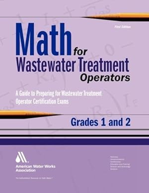 Seller image for Math for Wastewater Treatment Operators Grades 1 & 2: Practice Problems to Prepare for Wastewater Treatment Operator Certification Exams for sale by moluna