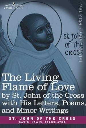 Bild des Verkufers fr The Living Flame of Love by St. John of the Cross with His Letters, Poems, and Minor Writings zum Verkauf von moluna