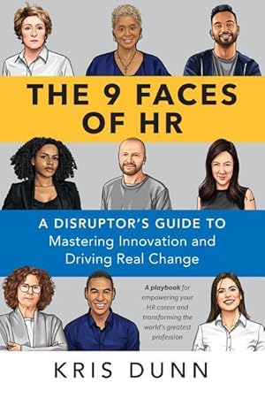 Bild des Verkufers fr The 9 Faces of HR: A Disruptor\ s Guide to Mastering Innovation and Driving Real Change zum Verkauf von moluna