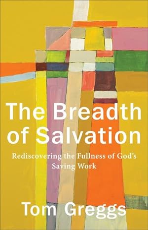 Bild des Verkufers fr Breadth of Salvation: Rediscovering the Fullness of God\ s Saving Work zum Verkauf von moluna