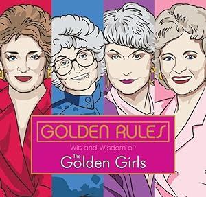 Bild des Verkufers fr Golden Rules: Wit and Wisdom of the Golden Girls zum Verkauf von moluna