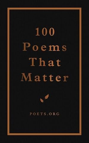Bild des Verkufers fr 100 Poems That Matter: An Academy of American Poets Anthology zum Verkauf von moluna