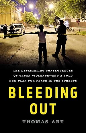 Bild des Verk�ufers f�r Bleeding Out: The Devastating Consequences of Urban Violence--And a Bold New Plan for Peace in the Streets zum Verkauf von moluna