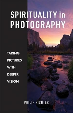 Bild des Verkufers fr Spirituality in Photography: Taking Pictures with Deeper Vision zum Verkauf von moluna