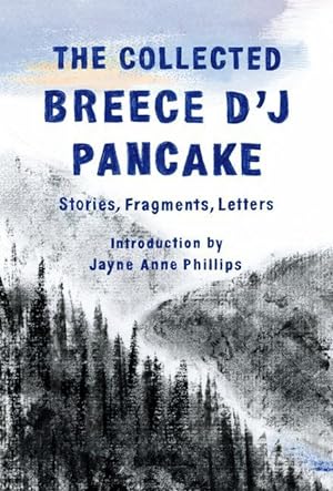 Bild des Verkufers fr The Collected Breece d\ j Pancake: Stories, Fragments, Letters zum Verkauf von moluna