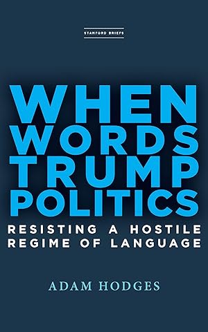 Bild des Verkufers fr When Words Trump Politics: Resisting a Hostile Regime of Language zum Verkauf von moluna
