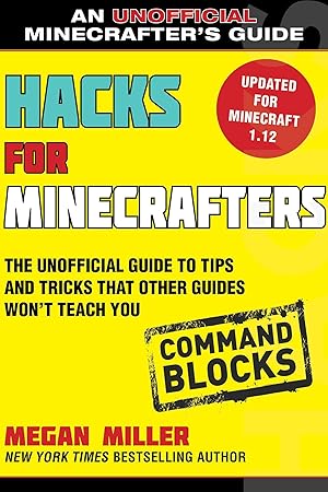 Bild des Verkufers fr Hacks for Minecrafters: Command Blocks: The Unofficial Guide to Tips and Tricks That Other Guides Won\ t Teach You zum Verkauf von moluna
