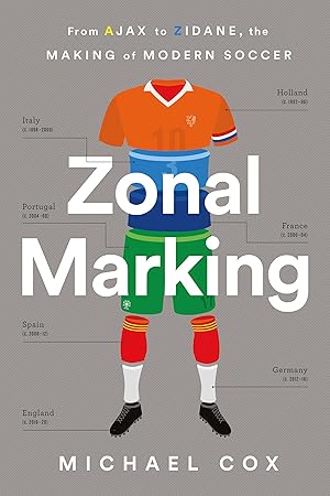 Bild des Verkufers fr Zonal Marking: How the Dutch Backpass, the Italian Defense, and Portuguese Tricky Wingers Made Modern Soccer zum Verkauf von moluna