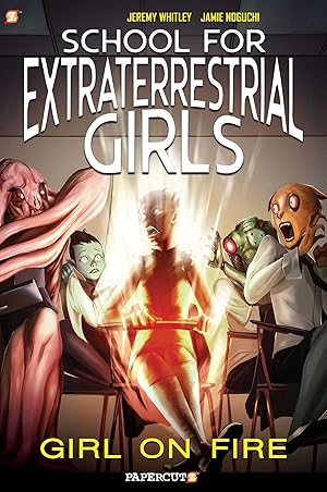 Seller image for School for Extraterrestrial Girls #1: Girl on Fire for sale by moluna