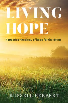 Bild des Verkufers fr Living Hope: A Practical Theology of Hope for the Dying zum Verkauf von moluna