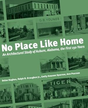 Seller image for No Place Like Home: An Architectural Study of Auburn, Alabama for sale by moluna