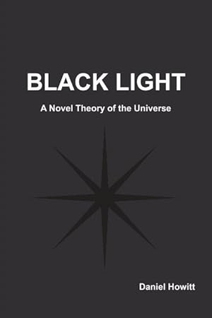 Bild des Verkufers fr Black Light: A Novel Theory of the Universe zum Verkauf von moluna