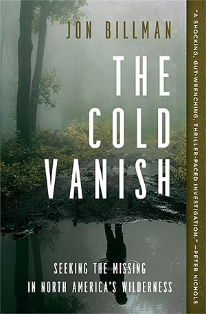 Bild des Verkufers fr The Cold Vanish: Seeking the Missing in North America\ s Wildlands zum Verkauf von moluna